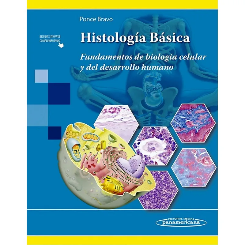 HISTOLOGIA BASICA. FUNDAMENTOS DE BIOLOGIA CELULAR Y DEL DESARROLLO HUMANO. INCLUYE SITIO WEB