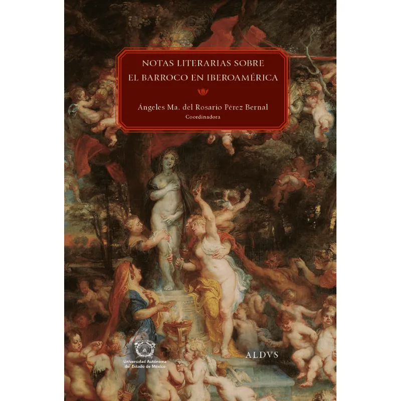 Notas literarias sobre el barroco en Iberoamérica: Un Diálogo Transdisciplinar Notas literarias sobre el barroco en Iberoamérica
