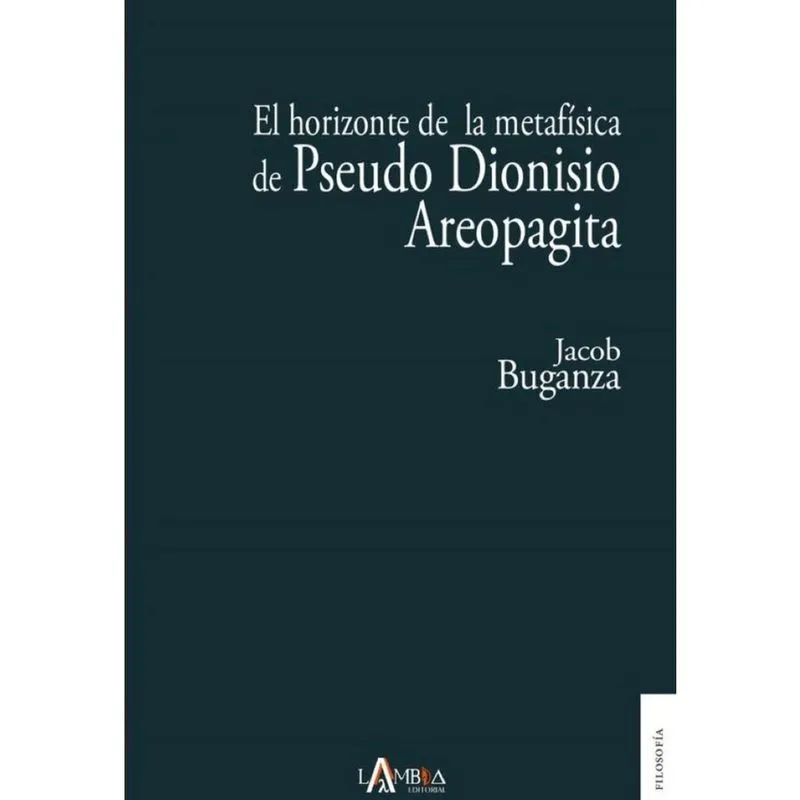 El horizonte de la metafísica de Pseudo Dionisio Areopagita - Espanhol