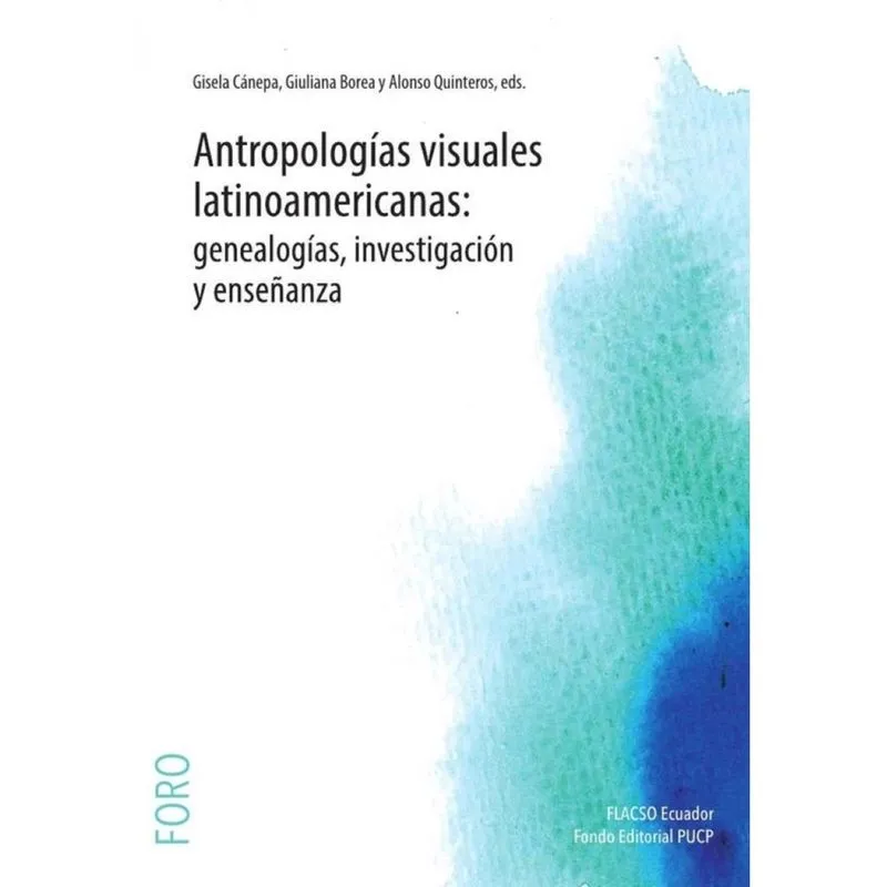 Antropologías visuales latinoamericanas: genealogías, investigación y enseñanza - Espanhol