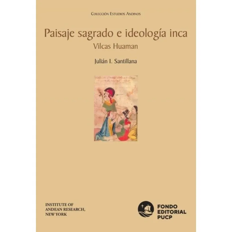 Paisaje sagrado e ideología inca vilcas huaman - Espanhol