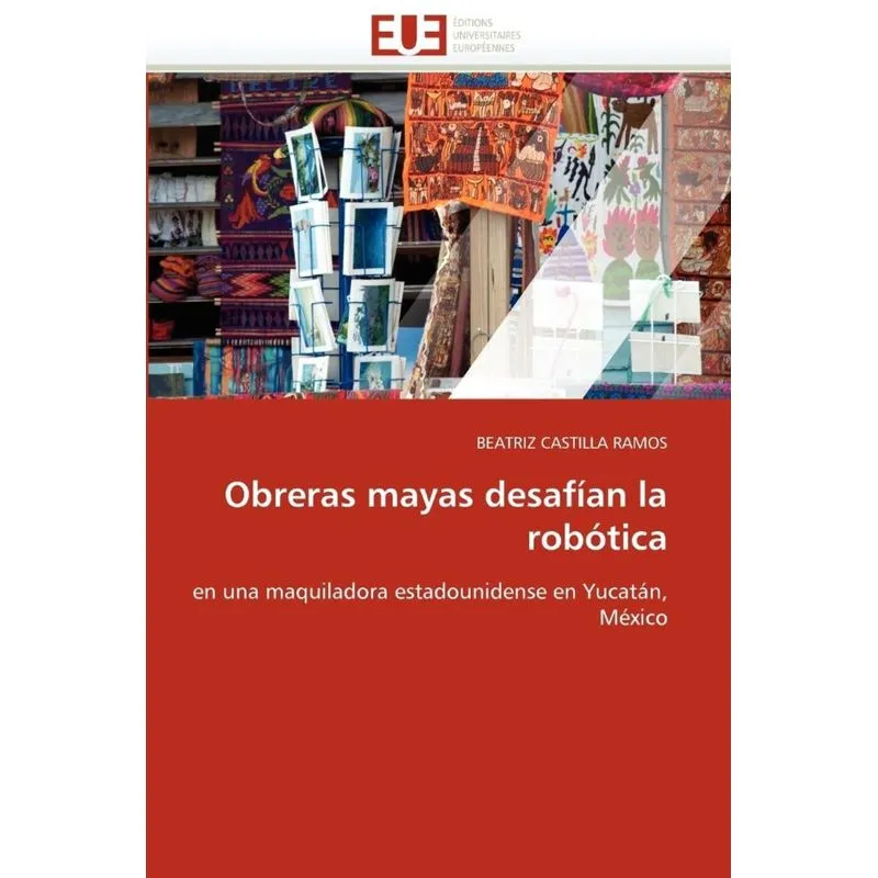 Obreras mayas desafían la robótica