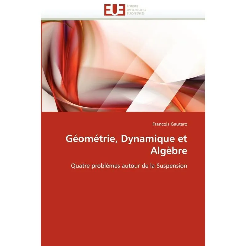 Géométrie, dynamique et algèbre