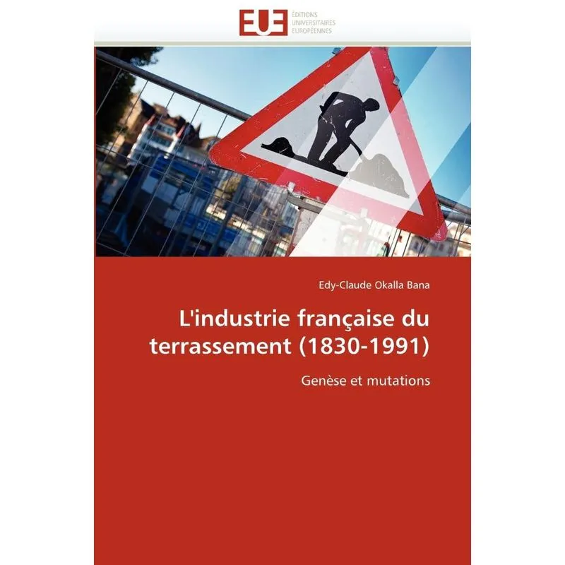 Lindustrie française du terrassement (1830-1991)