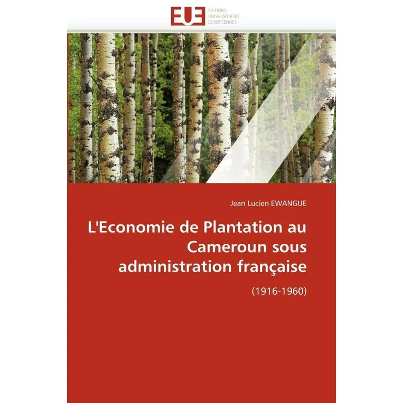 Leconomie de plantation au cameroun sous administration française