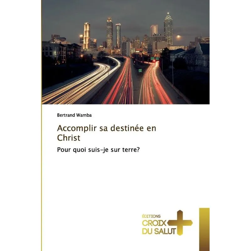Accomplir sa destinée en Christ