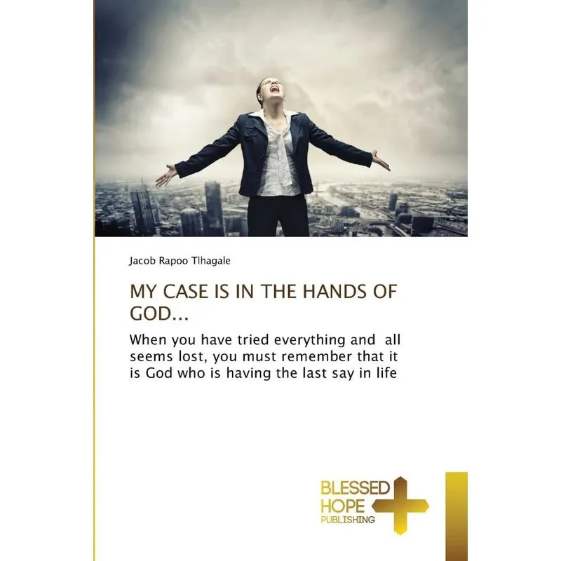 MY CASE IS IN THE HANDS OF GOD...