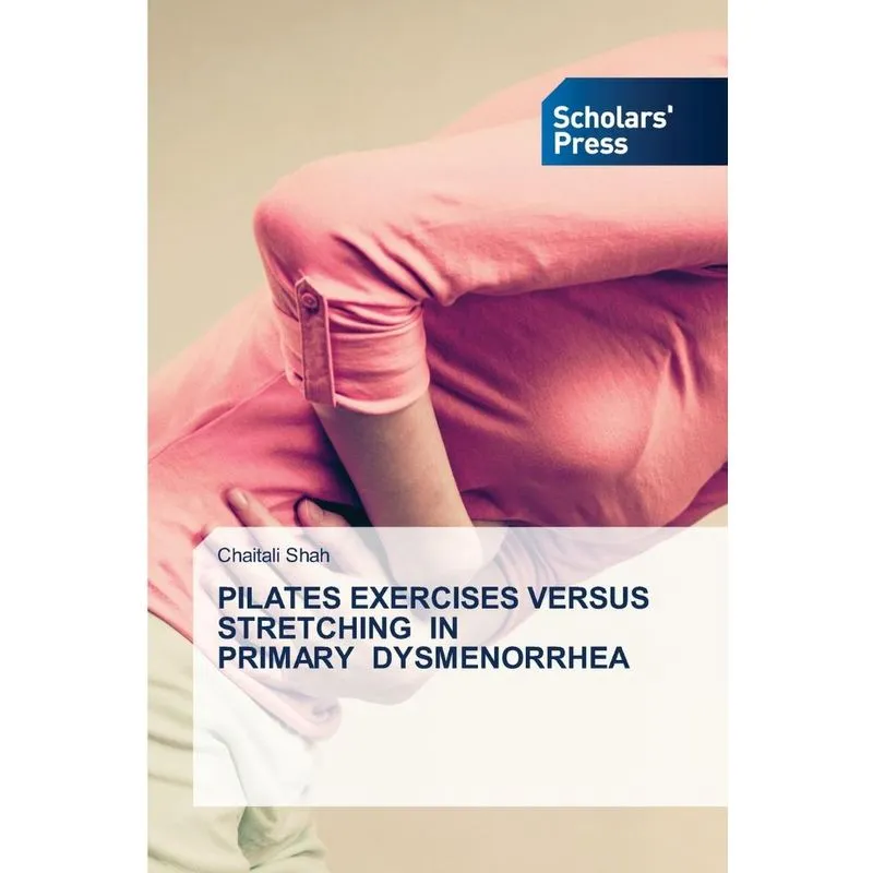 PILATES EXERCISES VERSUS STRETCHING IN PRIMARY DYSMENORRHEA