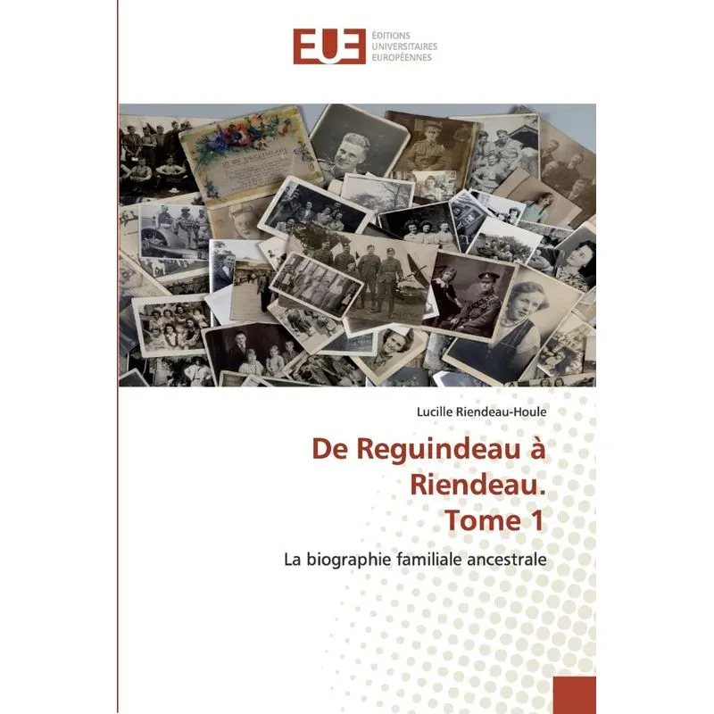 De Reguindeau à Riendeau. Tome 1