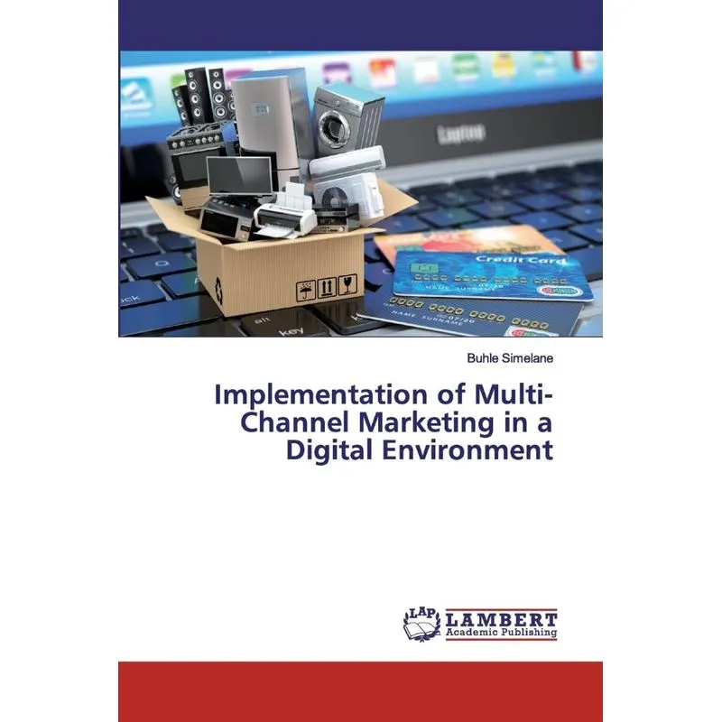 Implementation of Multi-Channel Marketing in a Digital Envi. Implementation of Multi-Channel Marketing in a Digital Envi