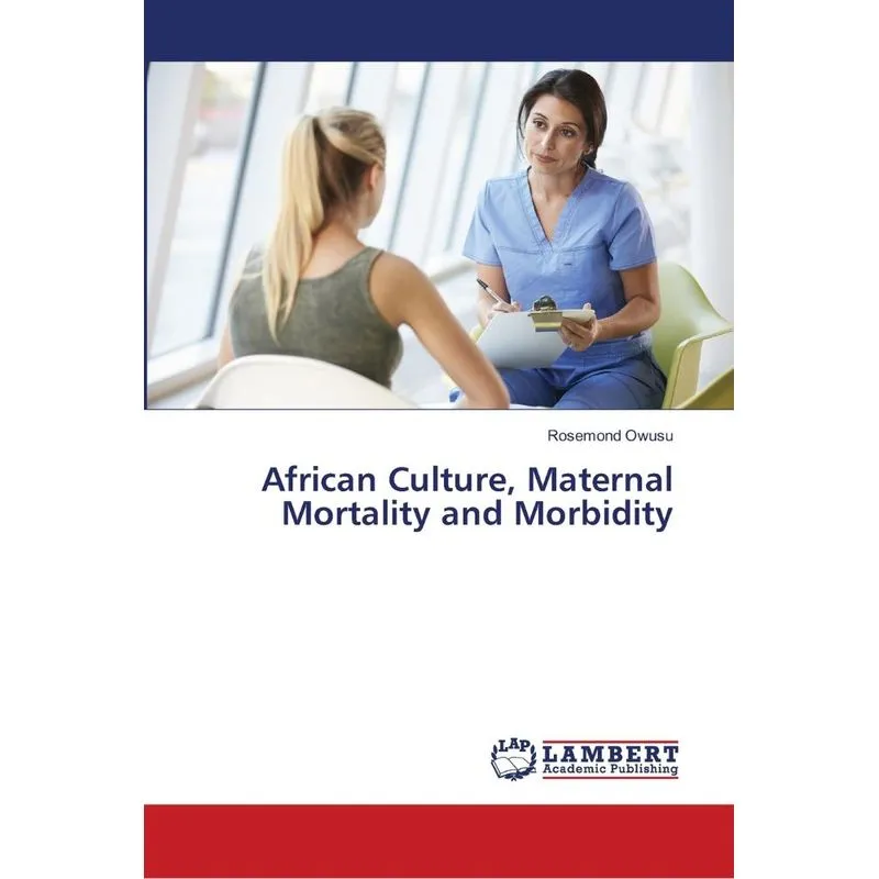African Culture, Maternal Mortality and Morbidity