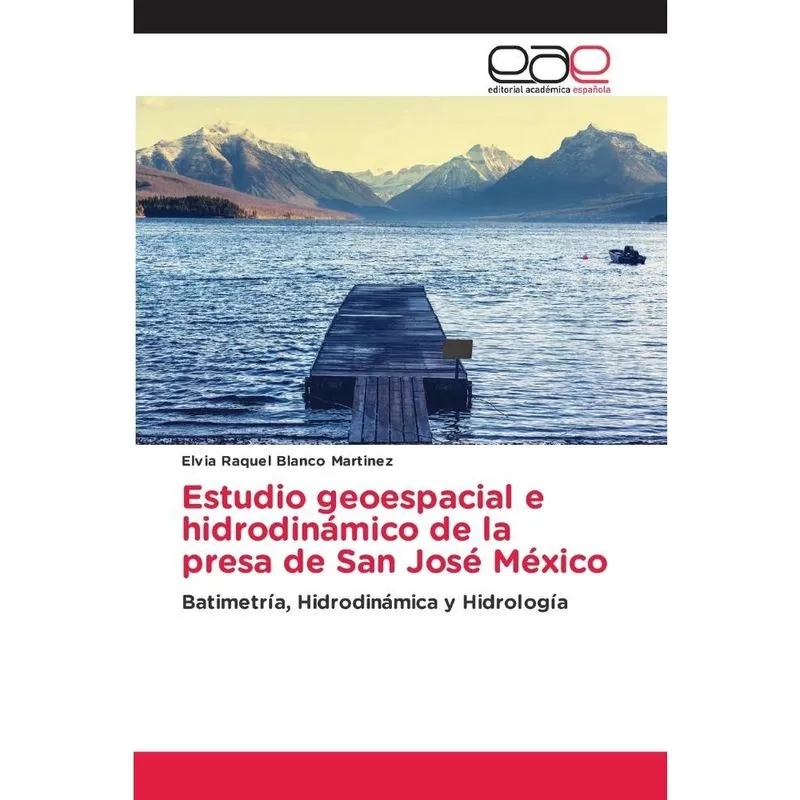 Estudio geoespacial e hidrodinámico de la presa de San José