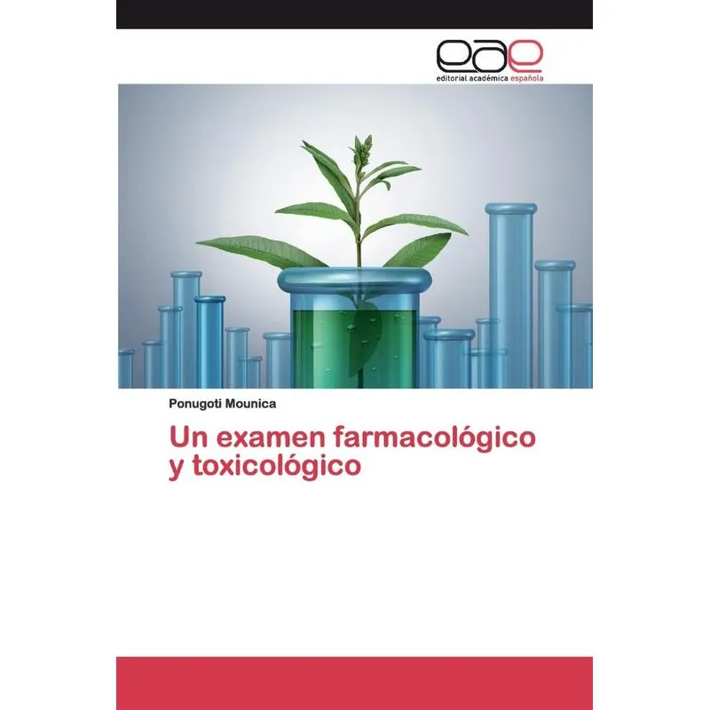 Un examen farmacológico y toxicológico