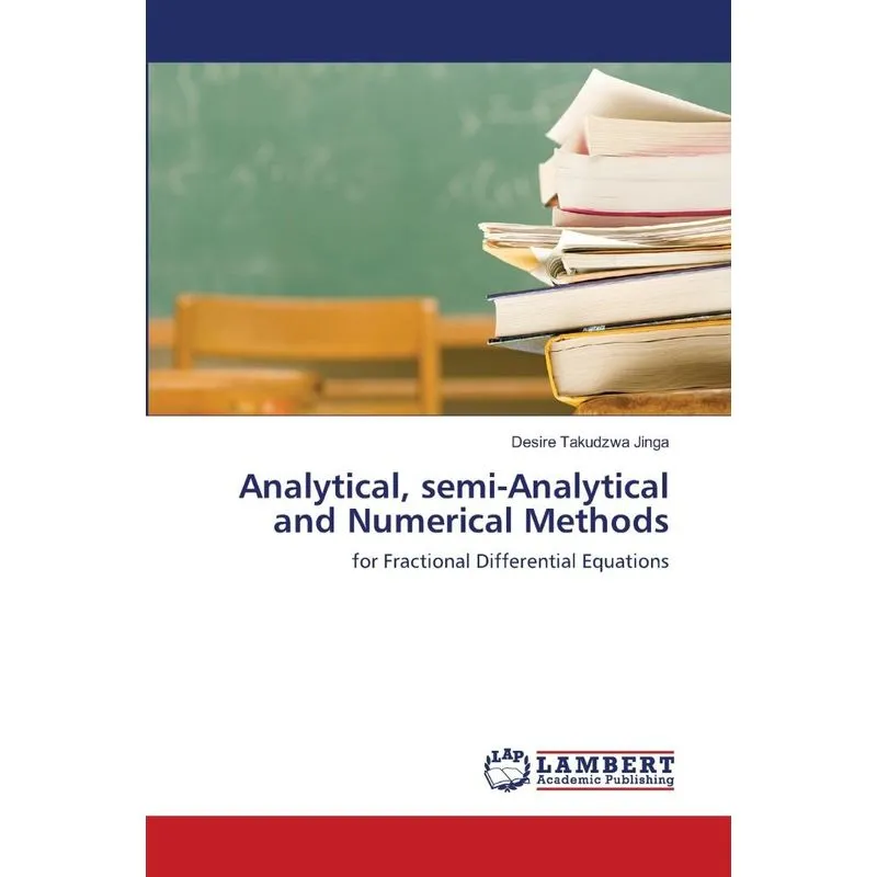 Analytical, semi-Analytical and Numerical Methods