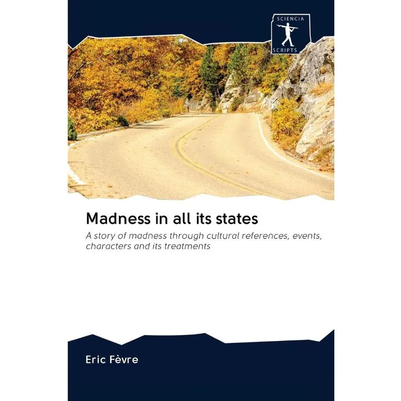Madness in all its states