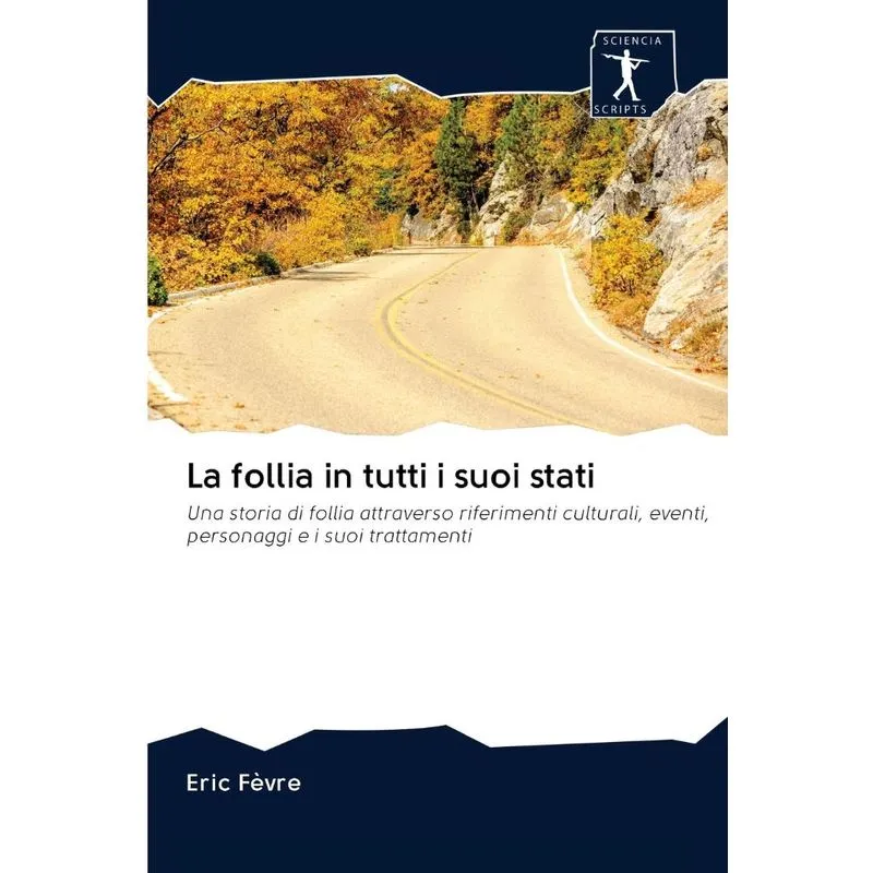 La follia in tutti i suoi stati