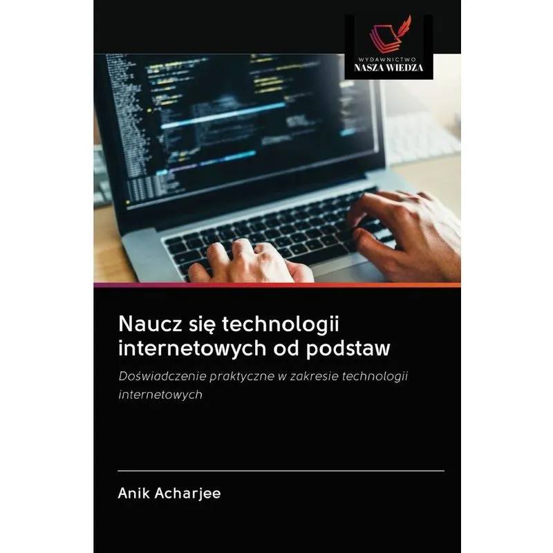 Naucz sie technologii internetowych od podstaw. Naucz sie technologii internetowych od podstaw