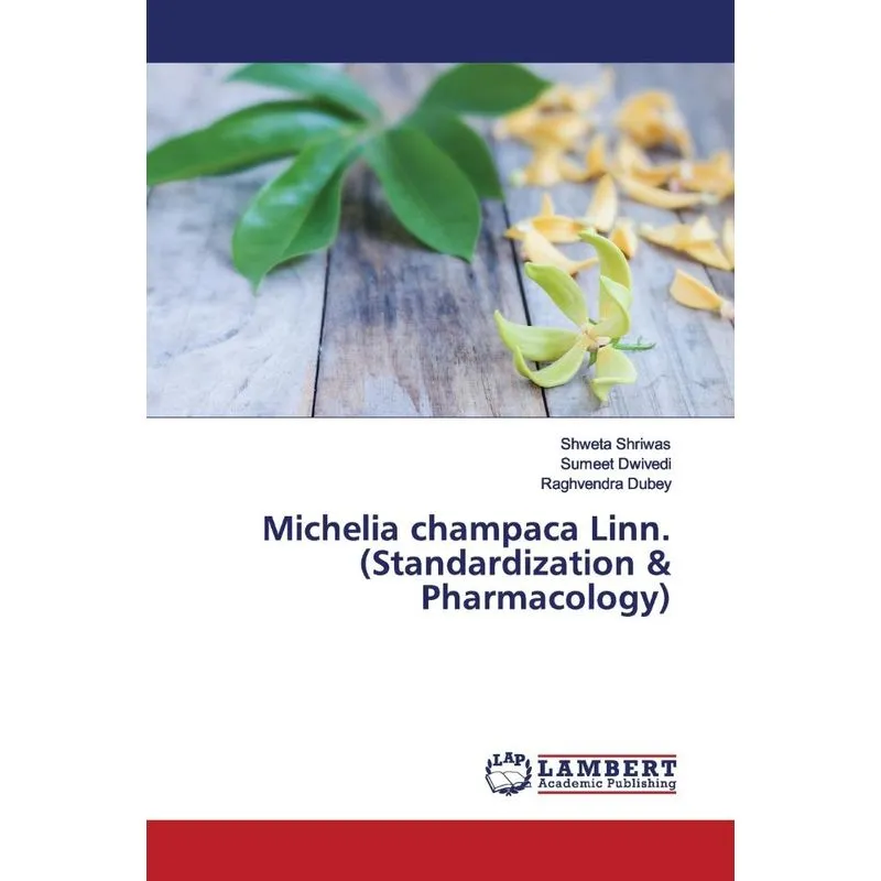 Michelia champaca Linn. (Standardization & Pharmacology)