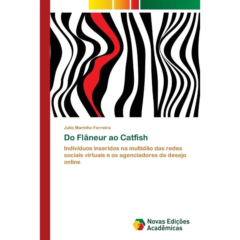 Do Flâneur ao Catfish