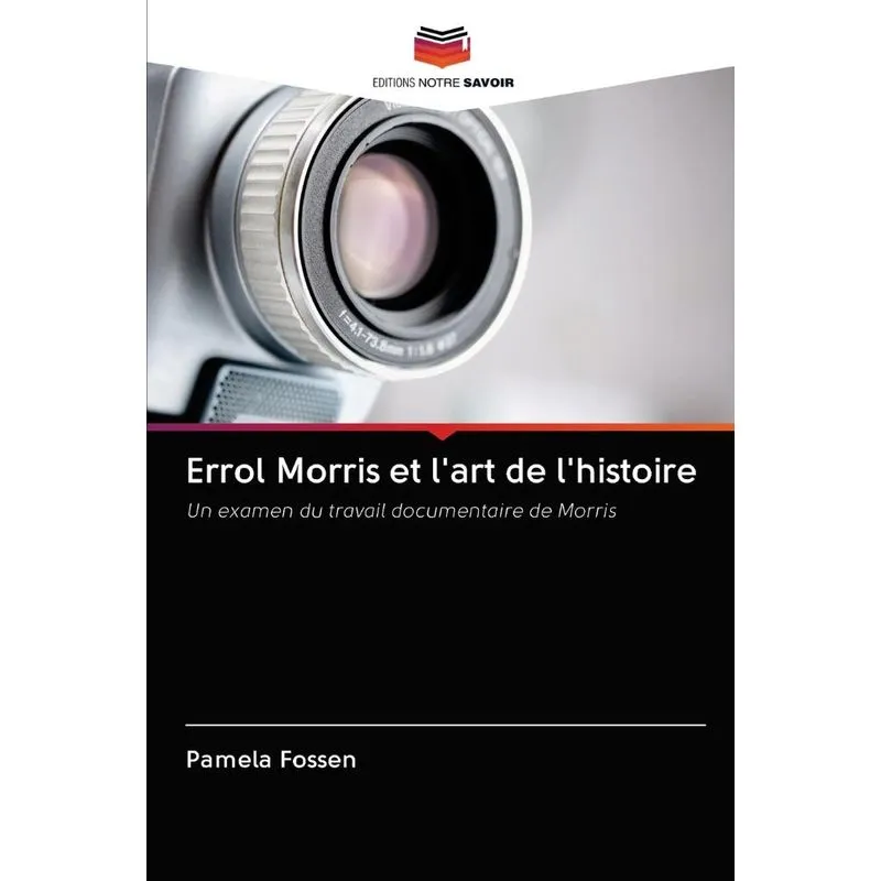Errol Morris et lart de lhistoire