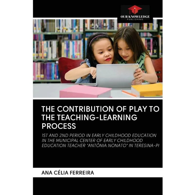 THE CONTRIBUTION OF PLAY TO THE TEACHING-LEARNING PROCESS