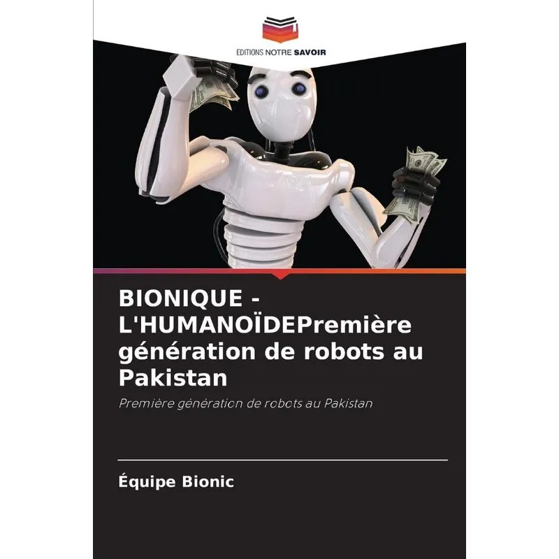 Bionique - Lhumanoïdepremière Génération De Robots Au Paki