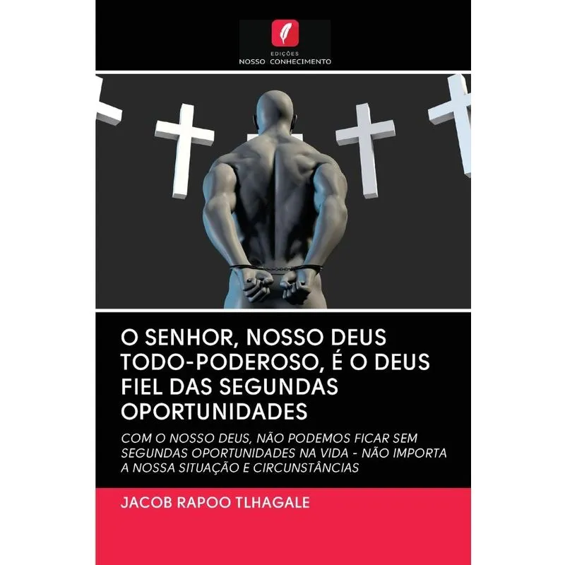 O SENHOR, NOSSO DEUS TODO-PODEROSO, É O DEUS FIEL DAS SEGUNDAS OPORTUNIDADES