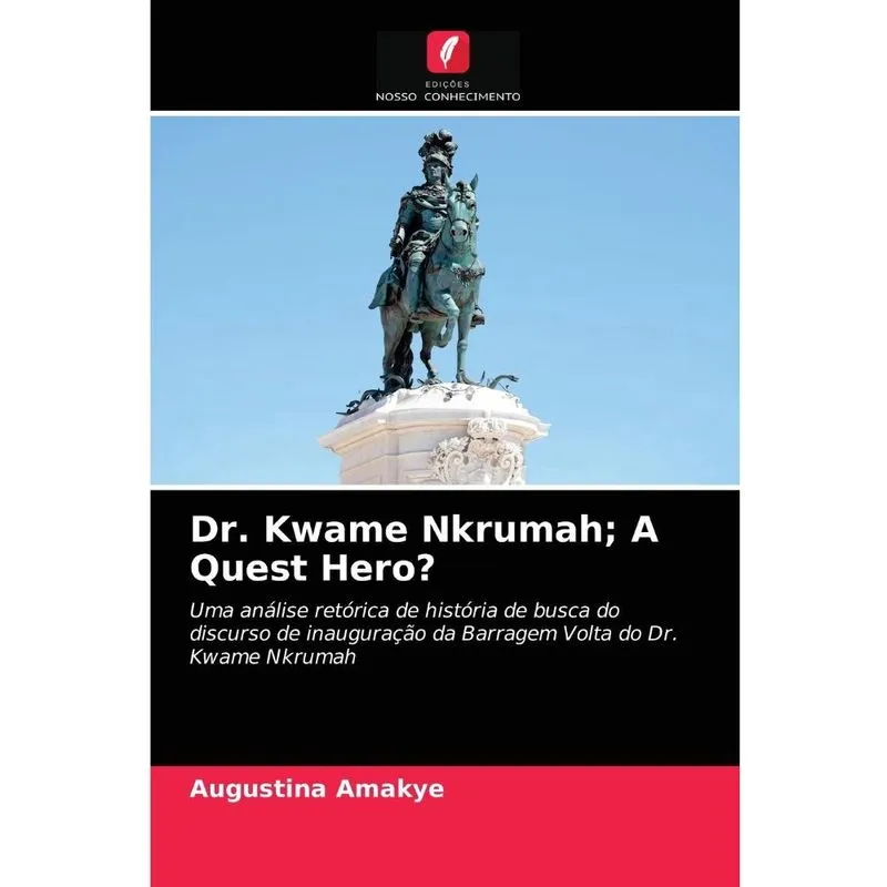 Livro Dr. Kwame Nkrumah; A Quest Hero?