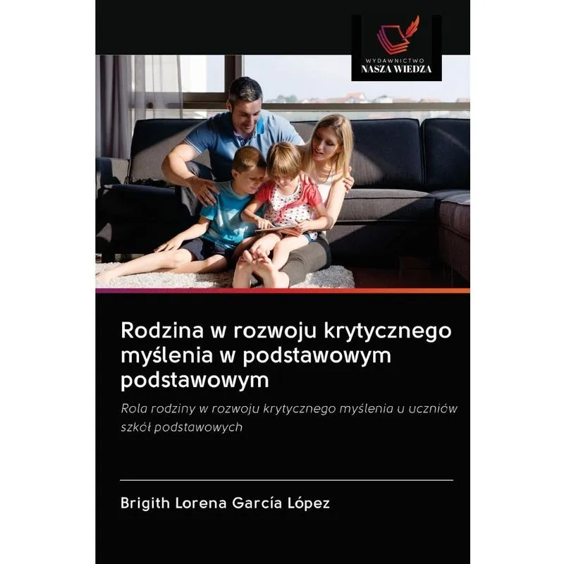 Rodzina w rozwoju krytycznego myslenia w podstawowym podsta. Rodzina w rozwoju krytycznego myslenia w podstawowym podsta