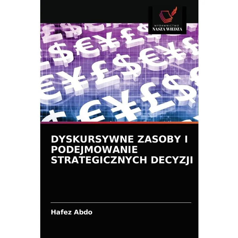 DYSKURSYWNE ZASOBY I PODEJMOWANIE STRATEGICZNYCH DECYZJI