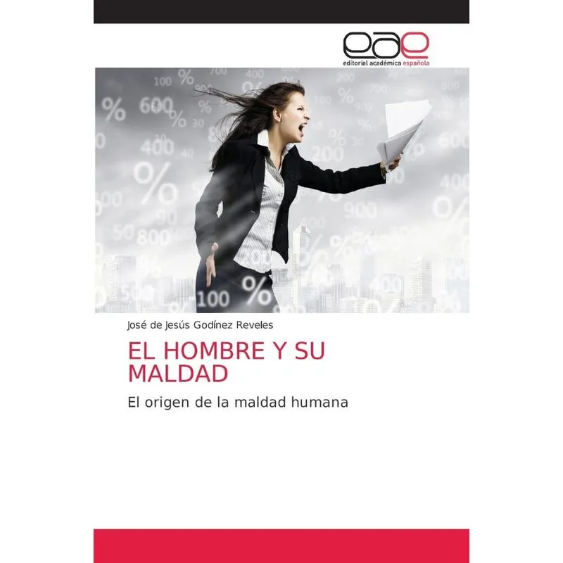 EL HOMBRE Y SU MALDAD