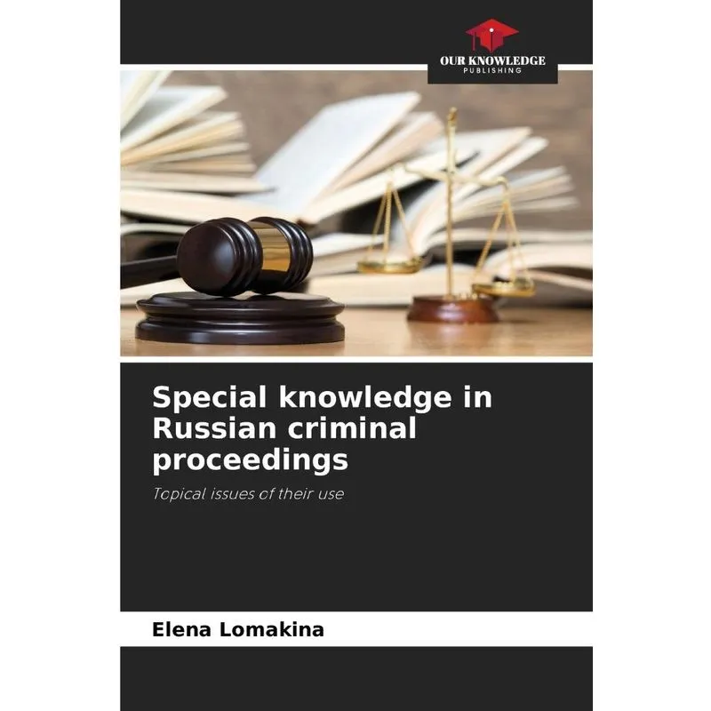 Special Knowledge In Russian Criminal Proceedings