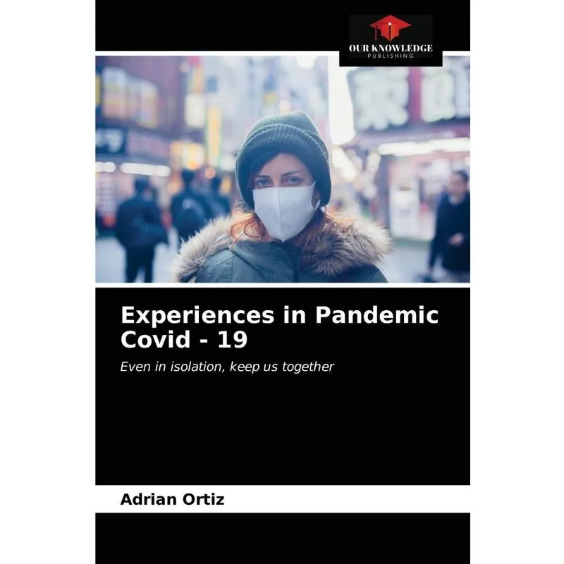 Experiences in Pandemic Covid - 19