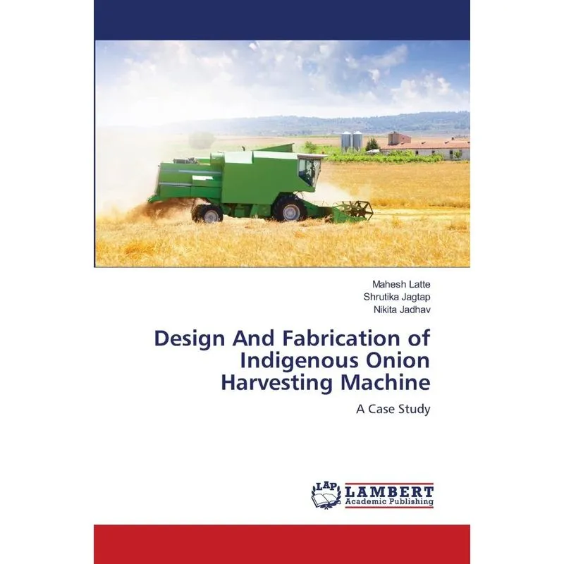 Design And Fabrication of Indigenous Onion Harvesting Machi