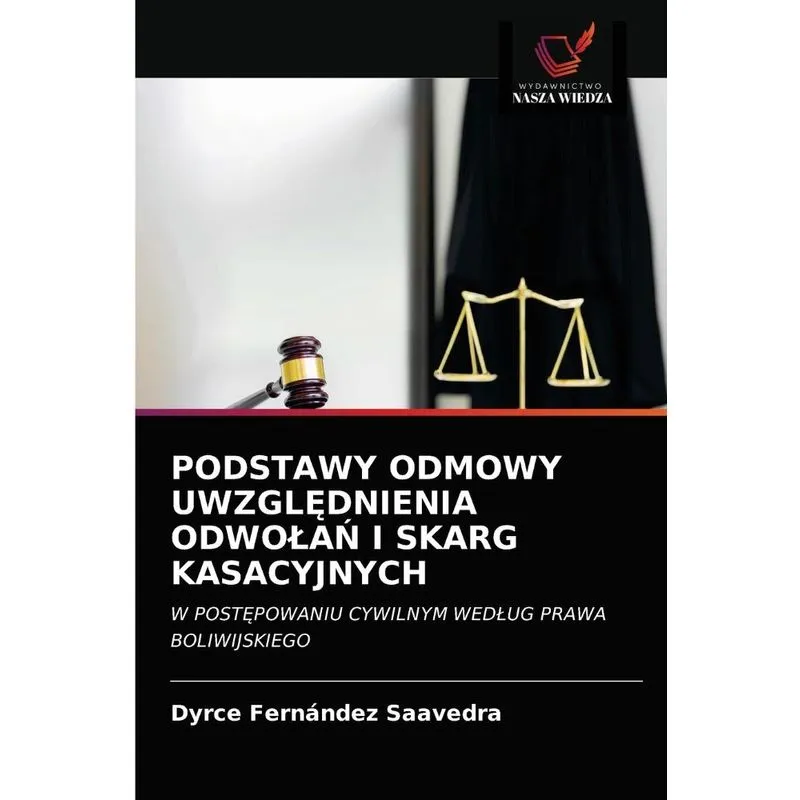 PODSTAWY ODMOWY UWZGLEDNIENIA ODWOLAN I SKARG KASACYJNYCH