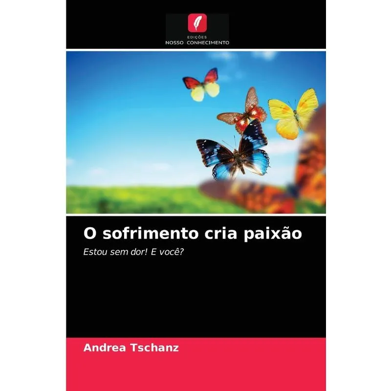 O sofrimento cria paixão