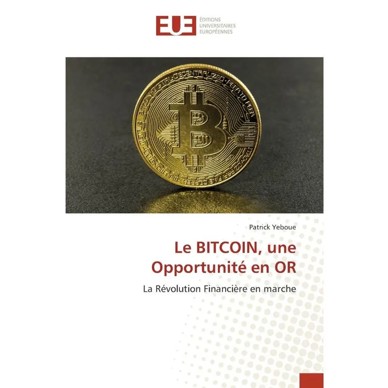 Le BITCOIN, une Opportunité en OR