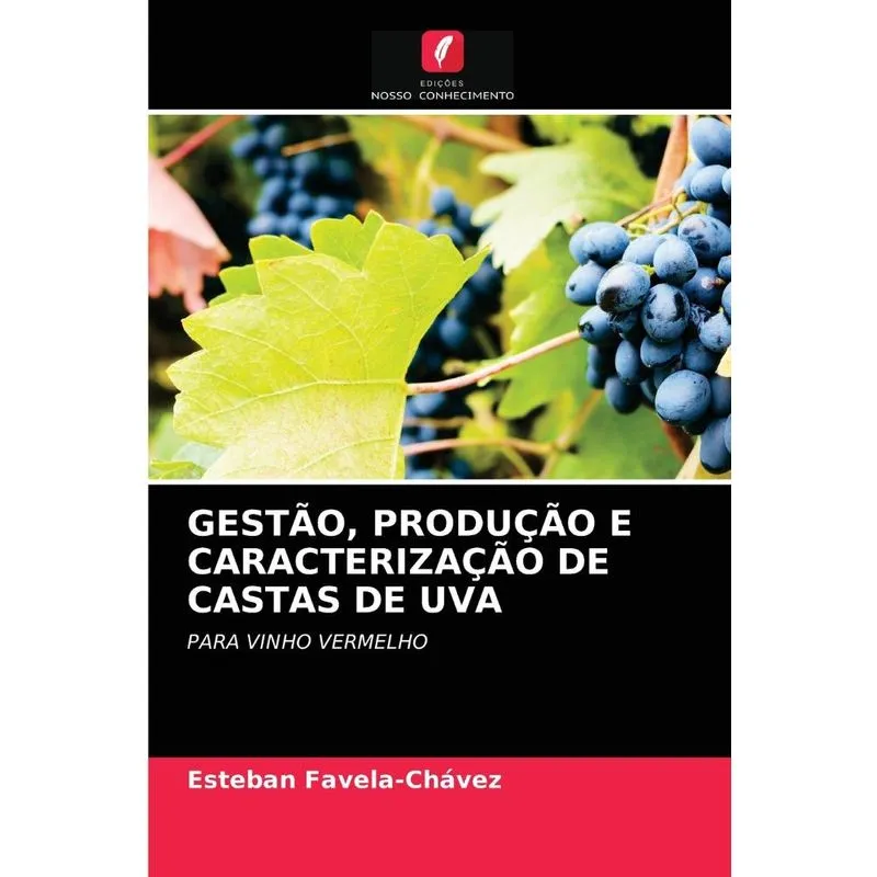 GESTÃO, PRODUÇÃO E CARACTERIZAÇÃO DE CASTAS DE UVA