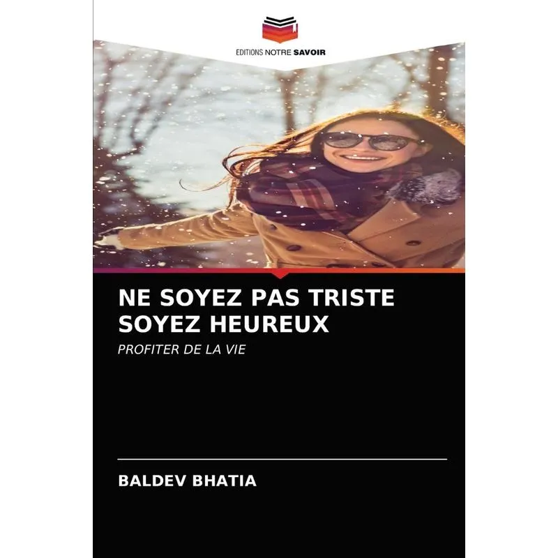 NE SOYEZ PAS TRISTE SOYEZ HEUREUX