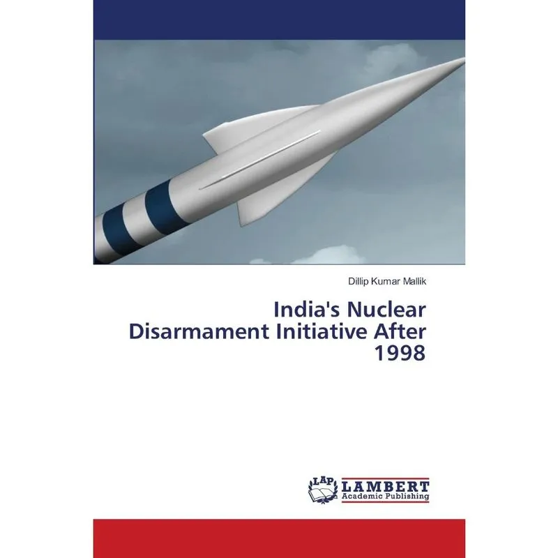 Indias Nuclear Disarmament Initiative After 1998