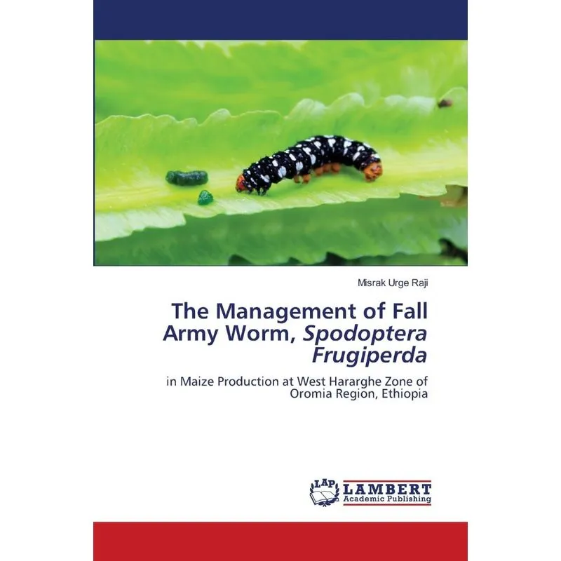 The Management of Fall Army Worm, Spodoptera Frugiperda
