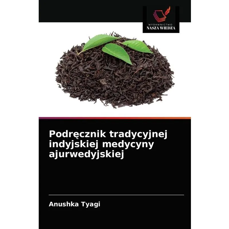Podrecznik tradycyjnej indyjskiej medycyny ajurwedyjskiej