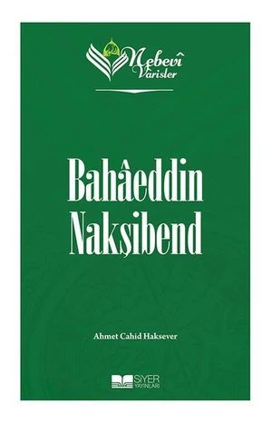 Bahaeddin Nakşibend - Nebevi Varisler 67 | Siyer Yayınları