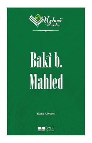 Baki b. Mahled Nebevi Varisler 34 | Siyer Yayınları