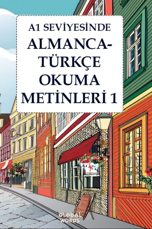 A1 Seviyesinde Almanca-Türkçe Okuma Metinleri 1 | GLOBAL WORDS (Ciltsiz)