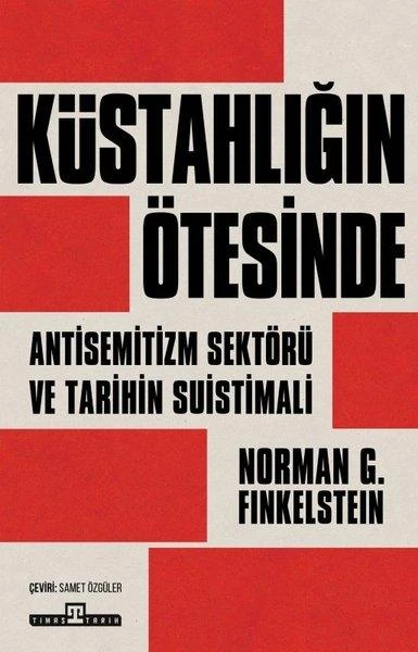 Küstahlığın Ötesinde - Anti - Semitizm Sektörü ve Tarihin Suistimali | Timaş Yayınları (İnce Kapak)