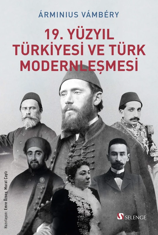 19. Yüzyıl Türkiyesi ve Türk Modernleşmesi | SELENGE YAYINLARI (Ciltsiz)