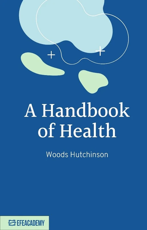A Handbook Of Health / Classic Reprint | EFE AKADEMİ YAYINLARI (Ciltsiz)