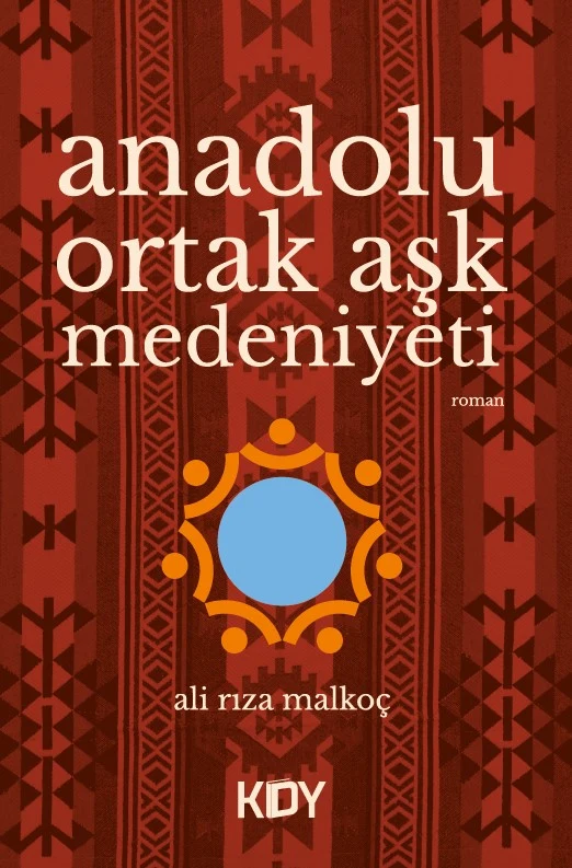 Anadolu Ortak Aşk Medeniyeti | KİTAPYURDU DOĞRUDAN YAYINCILIK (KDY) (Ciltsiz)