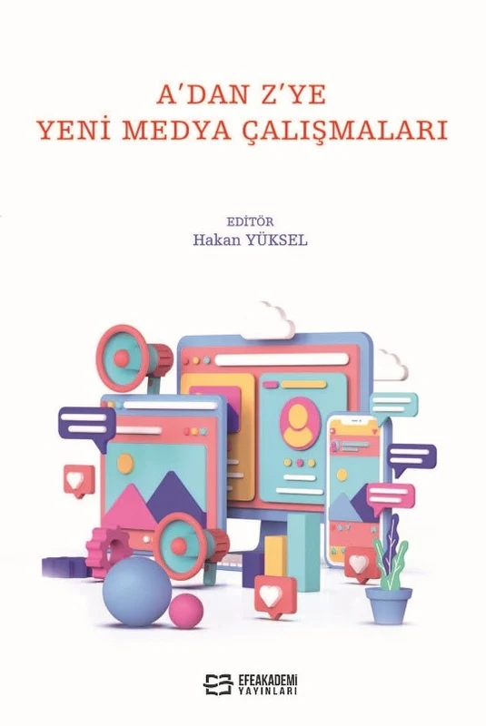A'dan Z'ye Yeni Medya Çalışmaları | EFE AKADEMİ YAYINLARI (Ciltsiz)